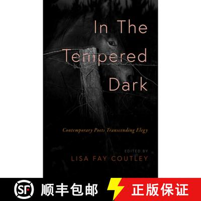 【3-4周达】In the Tempered Dark: Contemporary Poets Transcending Elegy [9781625570666]