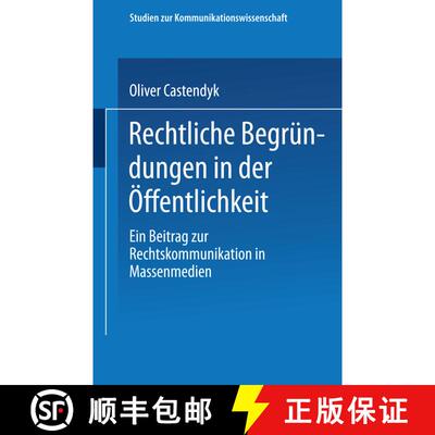 【3-4周达】Rechtliche Begrundungen in Der OEffentlichkeit: Ein Beitrag Zur Rechtskommunikation in Mas... [9783531126098]