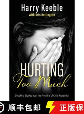 预订 Hurting Too Much: Shocking Stories from the Frontline of Child Protection [9781839012402]