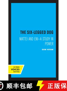 【3-4周达】The Six–Legged Dog – Mattei and Eni – A Study in Power (First Edition) (First Edition) [9780520319400]