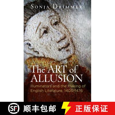 【3-4周达】精装 The Art of Allusion: Illuminators and the Making of English Literature, 1403-1476 [9780812250497]