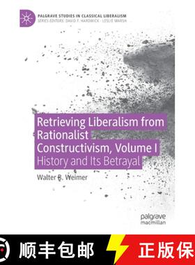 【3-4周达】Retrieving Liberalism from Rationalist Constructivism, Volume I : History and Its Betrayal [9783030948573]