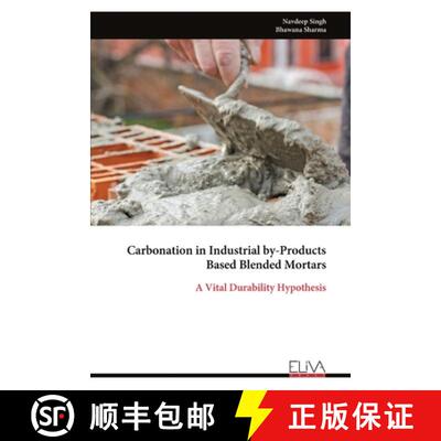 【3-4周达】Carbonation in Industrial by-Products Based Blended Mortars: A Vital Durability Hypothesis [9789999328173]