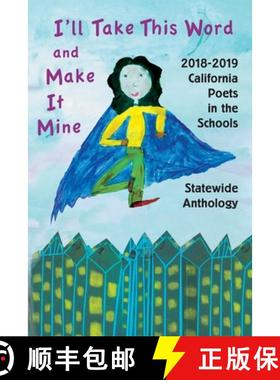 预订 I'll Take This Word and Make It Mine: 2018-2019 California Poets in the Schools Statewide Anthology [9780939927296]