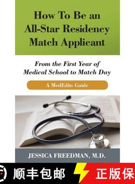 预订 How to Be an All-Star Residency Match Applicant: From the First Year of Medical School to Match ... [9780983129141]