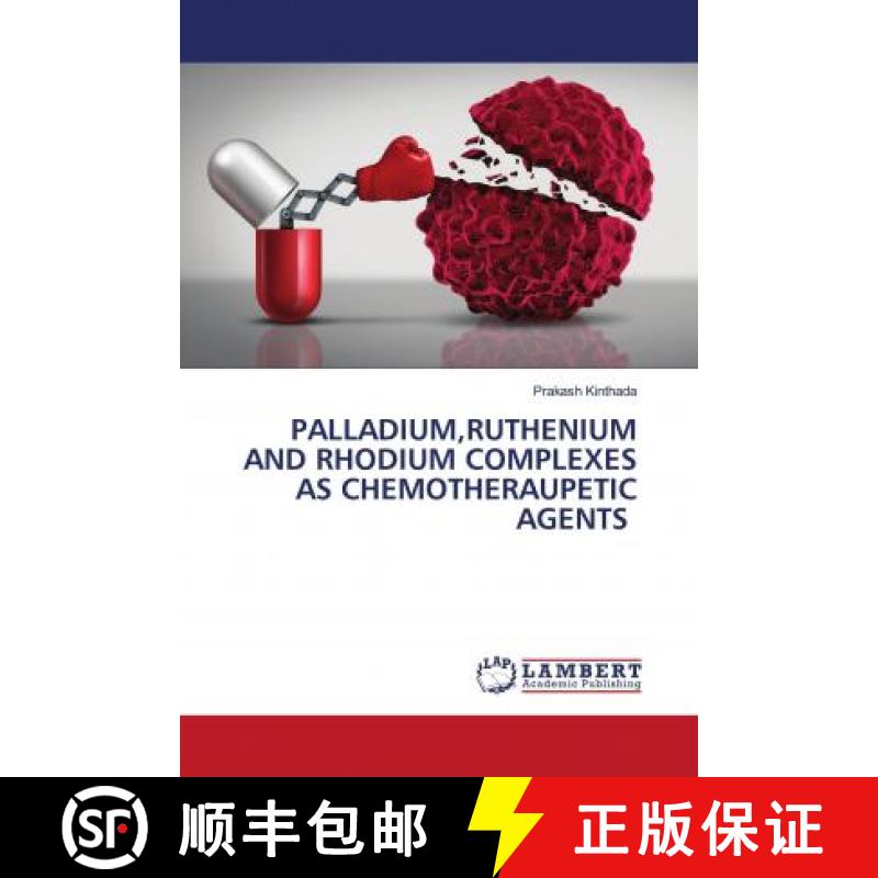 预订 PALLADIUM,RUTHENIUM AND RHODIUM COMPLEXES AS CHEMOTHERAUPETIC AGENTS [9786202794732]