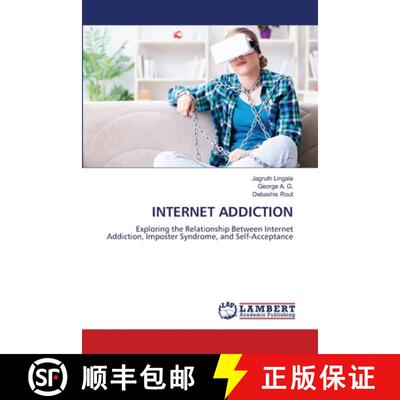 【3-4周达】INTERNET ADDICTION: Exploring the Relationship Between Internet Addiction, Imposter Syndro... [9786203194432]