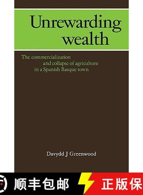【3-4周达】Unrewarding Wealth: The Commercialization and Collapse of Agriculture in a Spanish Basque ... [9780521107075]