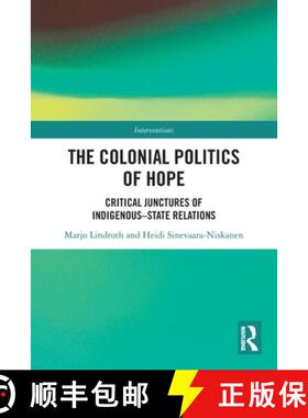 【3-4周达】The Colonial Politics of Hope: Critical Junctures of Indigenous-State Relations [9780367755676]