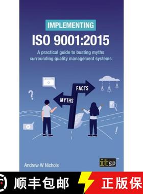 【3-4周达】Implementing ISO 9001: 2015: A practical guide to busting myths surrounding quality manage... [9781787785595]