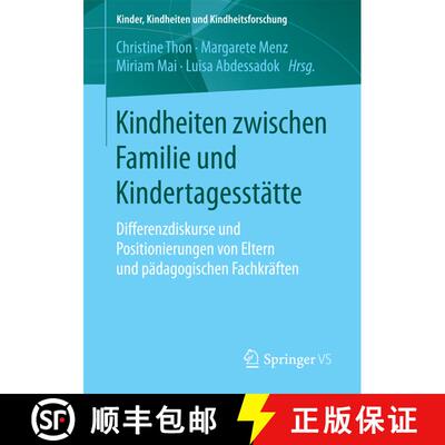【3-4周达】Kindheiten zwischen Familie und Kindertagesstätte : Differenzdiskurse und Positionierunge... [9783658194505]