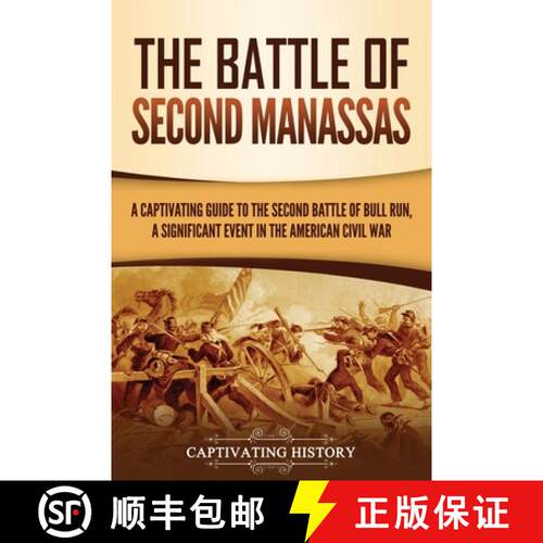 【3-4周达】The Battle of Second Manassas: A Captivating Guide to the Second Battle of Bull Run, A Sig... [9781637164150]