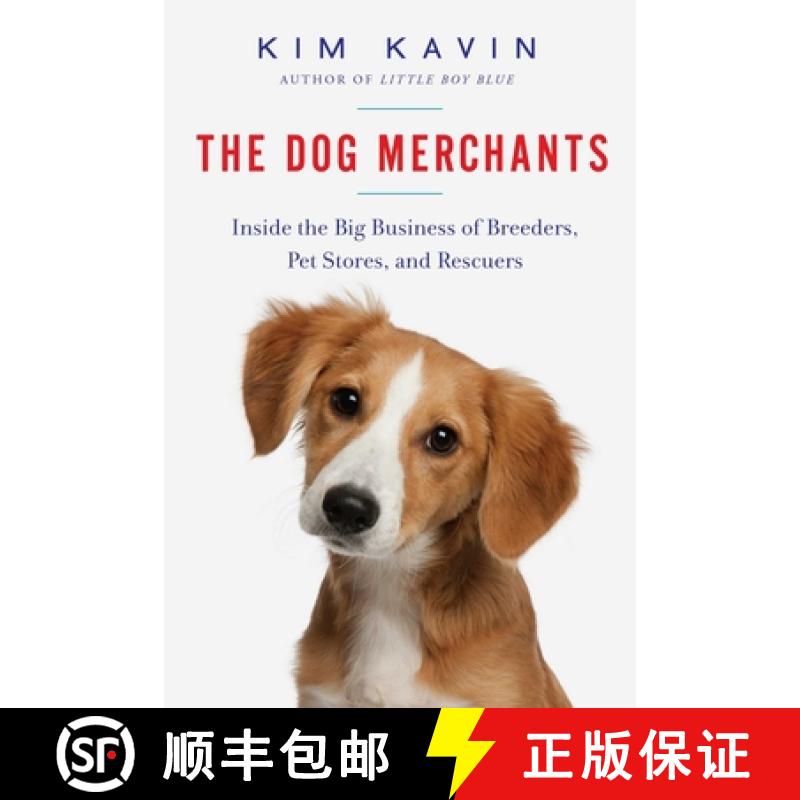 【3-4周达】The Dog Merchants: Inside the Big Business of Breeders, Pet Stores, and Rescuers [9781681774046]