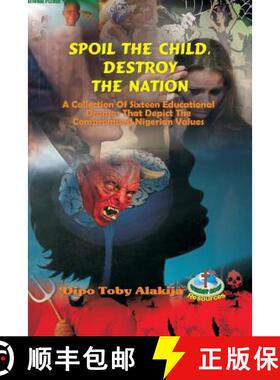 预订 Spoil The Child, Destroy The Nation.: A Collection Of Sixteen Nigerian Plays That Depict Nationa... [9789783571464]