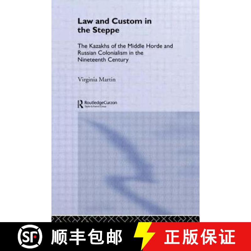 【3-4周达】Law and Custom in the Steppe: The Kazakhs of the Middle Horde and Russian Colonialism in t... [9781138863323]