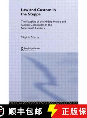 【3-4周达】Law and Custom in the Steppe: The Kazakhs of the Middle Horde and Russian Colonialism in t... [9781138863323]