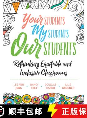 预订 Your Students, My Students, Our Students: Rethinking Equitable and Inclusive Classrooms [9781416628095]