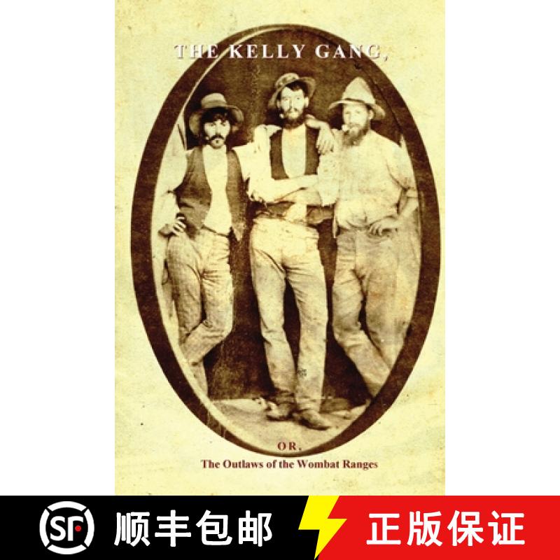 【2-3周达】The Kelly Gang: Or, The Outlaws of the Wombat Ranges [9781922698544]