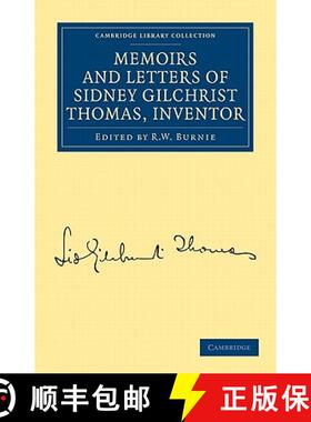 【3-4周达】Memoirs and Letters of Sidney Gilchrist Thomas, Inventor: - Memoirs and Letters of Sidney ... [9781108026918]
