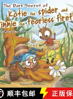【3-4周达】The Dark Secret Of Kotie The Spider And Vinnie The Fearless Firefly [9798348133061]