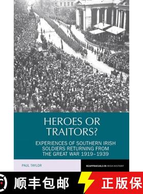 【3-4周达】Heroes or Traitors?: Experiences of Southern Irish Soldiers Returning from the Great War 1... [9781781383384]