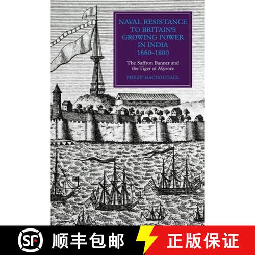【3-4周达】精装 Naval Resistance to Britain`s Growing Power in I - The Saffron Banner and the Tiger o... [9781843839484]