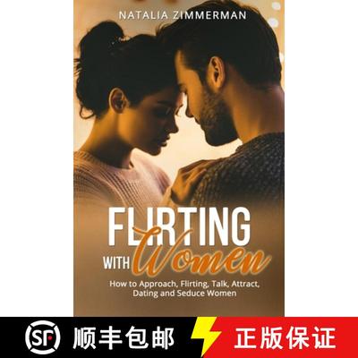 【3-4周达】Flirting with Women: How to Approach, Flirting, Talk, Attract, Dating and Seduce Women Nat... [9781803614120]