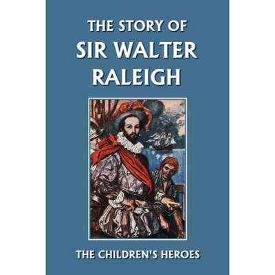 【4周达】The Story of Sir Walter Raleigh (Yesterday's Classics) [9781599152165]