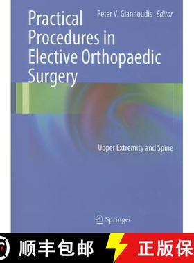 【3-4周达】Practical Procedures in Elective Orthopedic Surgery: Upper Extremity and Spine [9780857298195]