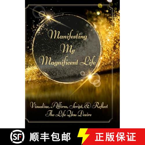 【3-4周达】精装 Manifesting My Magnificent Life: Visualize, Affirm, Script, and Reflect The Life You ... [9781387880348]