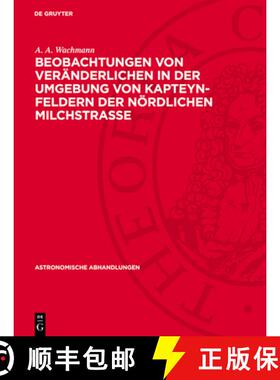 预订 Beobachtungen Von Veränderlichen in Der Umgebung Von Kapteyn-Feldern Der Nördlichen Milchstra... [9783112737460]