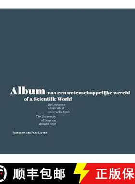 预订 Album van een wetenschappelijke wereld / Album of a Scientific World : De Leuvense universiteit ... [9789058678034]