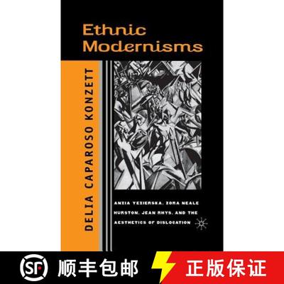 【3-4周达】Ethnic Modernisms : Anzia Yezierska, Zora Neale Hurston, Jean Rhys, and the Aesthetics of ... [9781349387465]