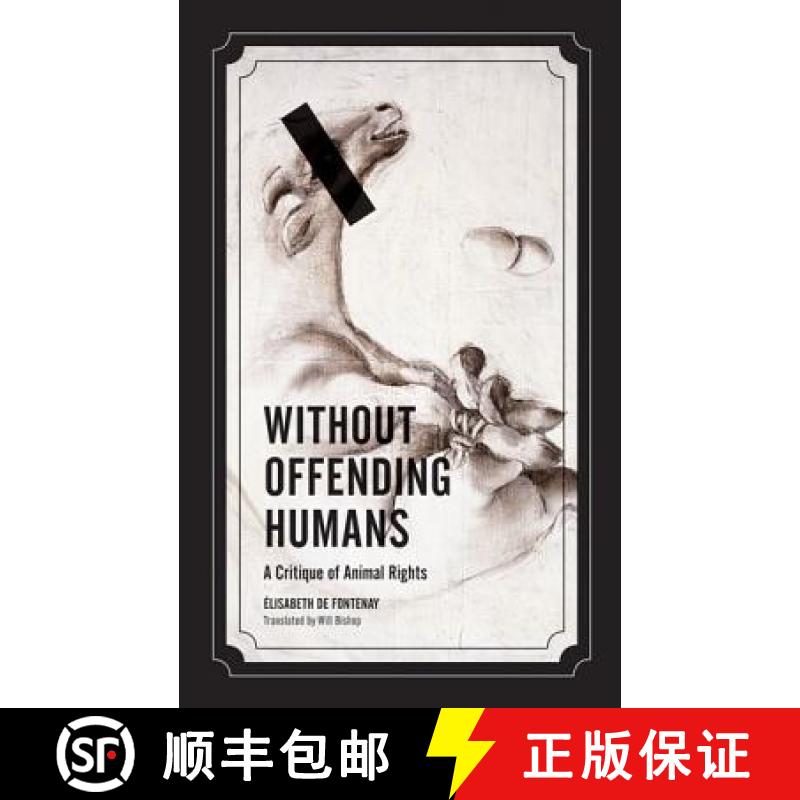 【3-4周达】Without Offending Humans: A Critique of Animal Rights Volume 24 [9780816676057]