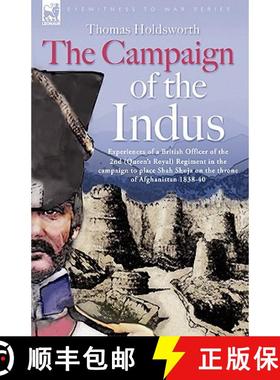 【3-4周达】Campaign of the Indus - Experiences of a British Officer of the 2nd (Queens Royal) Regimen... [9781846771002]