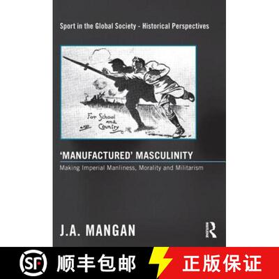 【3-4周达】'Manufactured' Masculinity: Making Imperial Manliness, Morality and Militarism [9780415849418]