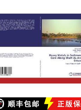 预订 Heavy Metals in Sediments Core Along ‎Shatt AL-Arab Estuary [9783330088139]