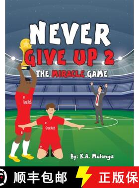 预订 Never Give Up 2- The Miracle Game: An inspirational children's soccer (football) book about neve... [9781776424405]