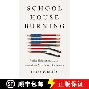 【3-4周达】Schoolhouse Burning: Public Education and the Assault on American Democracy [9781541788442]