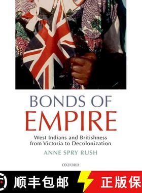 【3-4周达】Bonds of Empire: West Indians and Britishness from Victoria to Decolonization [9780199588558]