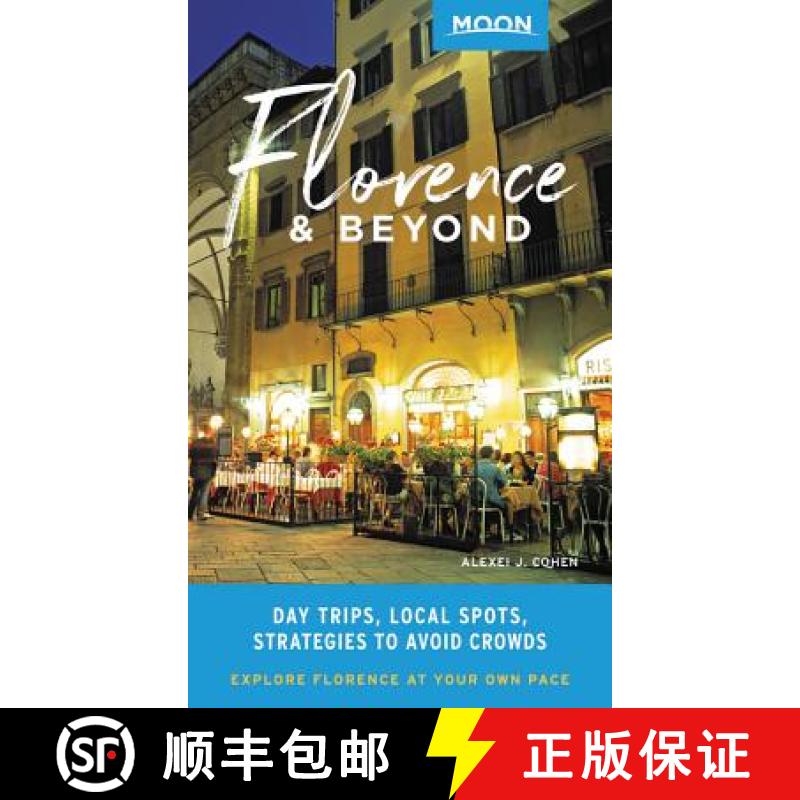 【3-4周达】Moon Florence & Beyond (First Edition): Day Trips, Local Spots, Strategies to Avoid Crowds [9781640490673]