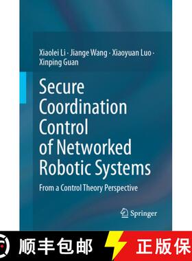【3-4周达】Secure Coordination Control of Networked Robotic Systems : From a Control Theory Perspective [9789819993581]