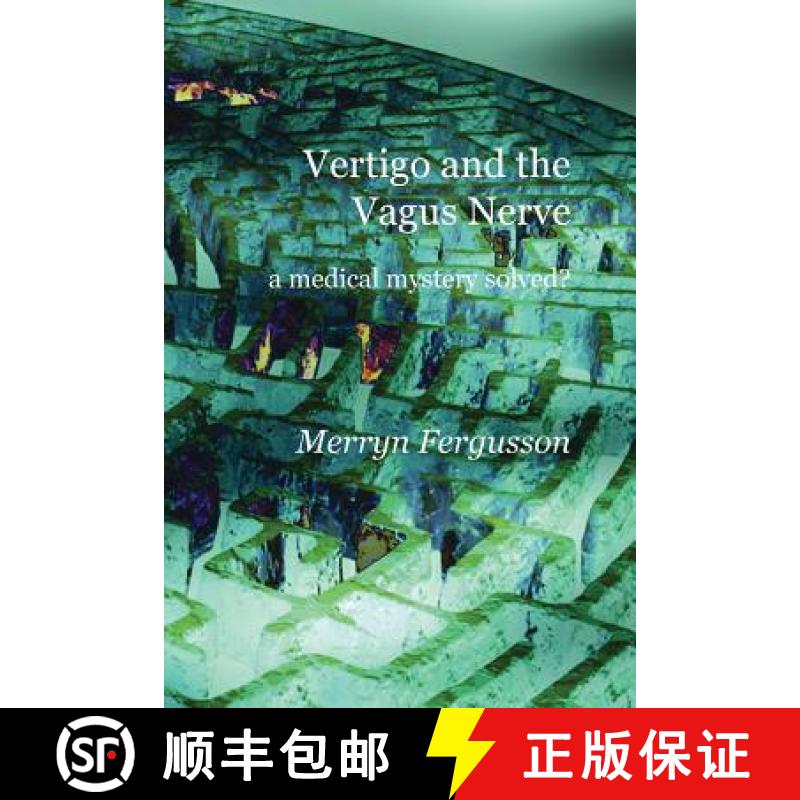【2-3周达】Vertigo and the Vagus Nerve - a medical mystery solved? [9781849211604]