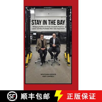 【3-4周达】Stay in the Bay: Wolfgang Koehler and Andy Campbell's Road to a Leaner and More Profitable... [9780228833673]