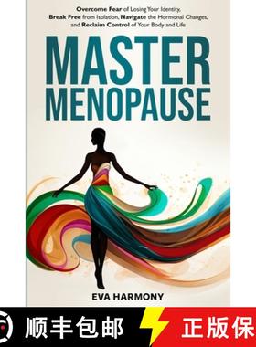 【3-4周达】Master Menopause: Overcome Fear of Losing Your Identity, Break Free from Isolation, Naviga... [9798992052404]