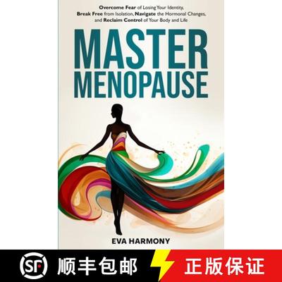 【3-4周达】Master Menopause: Overcome Fear of Losing Your Identity, Break Free from Isolation, Naviga... [9798992052404]