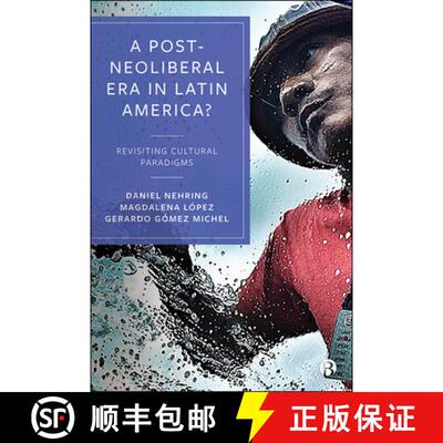【2-3周达】A Post-Neoliberal Era in Latin America?: Social Conflicts and Cultural Responses [9781529200997]