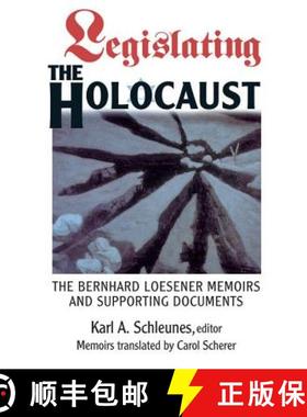 【3-4周达】Legislating The Holocaust : The Bernhard Loesenor Memoirs And Supporting Documents [9780813337753]