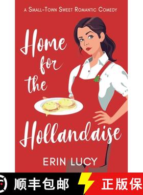【3-4周达】Home for the Hollandaise: A Small-Town Sweet Romantic Comedy [9780989880893]