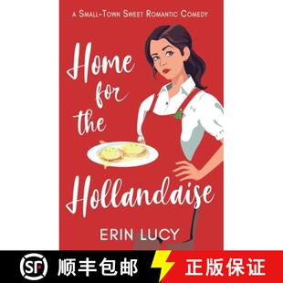 【3-4周达】Home for the Hollandaise: A Small-Town Sweet Romantic Comedy [9780989880893]